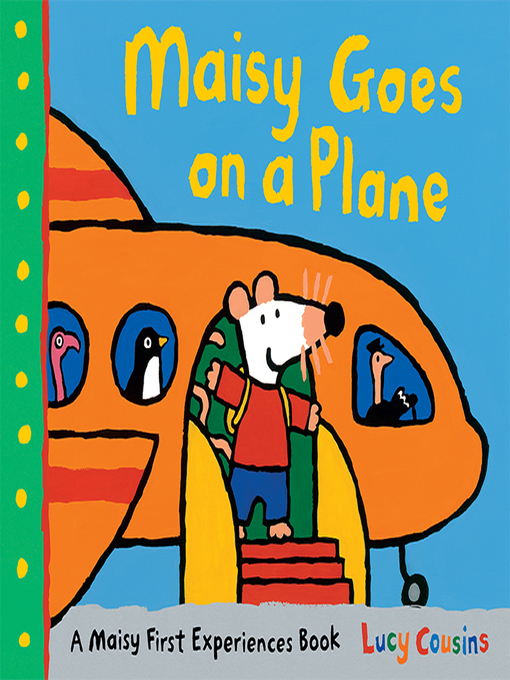 Title details for Maisy Goes on a Plane by Lucy Cousins - Available